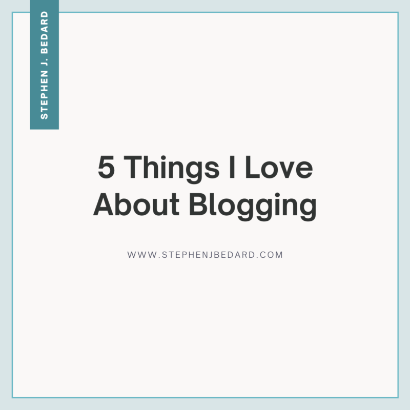 5 Things I Love About Blogging