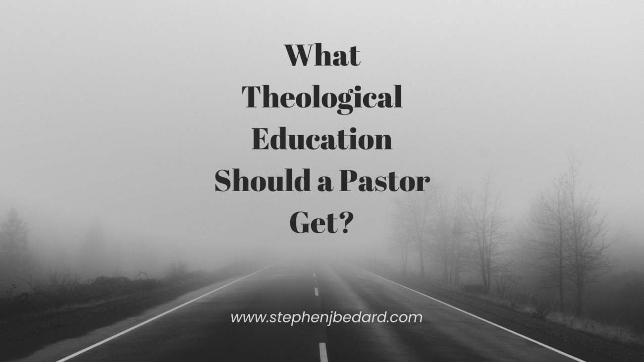 What Theological Education Should a Pastor Get?