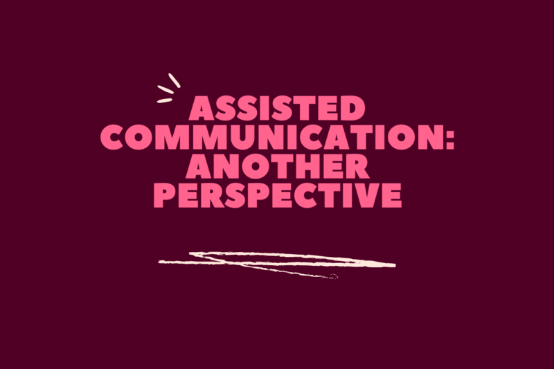 Assisted Communication: Another Perspective