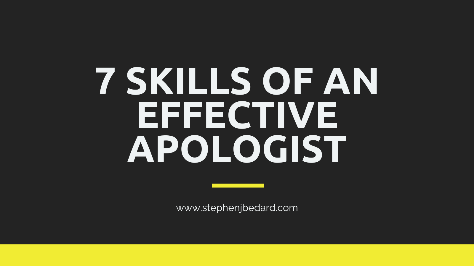 7 Skills of an Effective Apologist