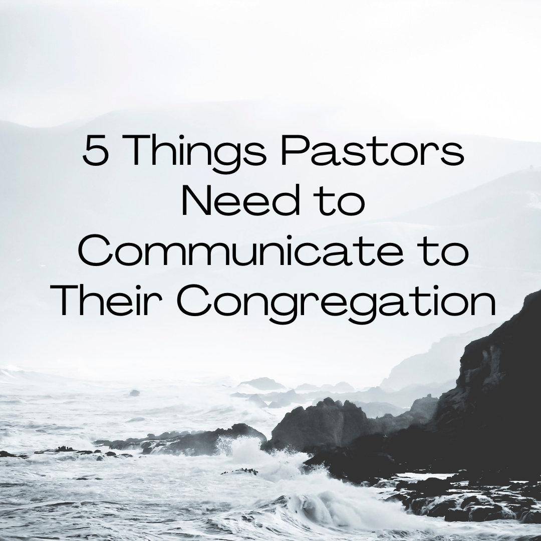 5 Things Pastors Need to Communicate to Their Congregation