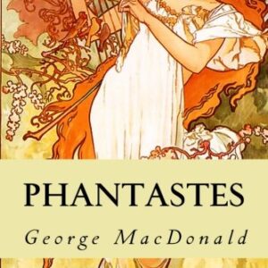Phantastes: A Faerie Romance for Men and Women