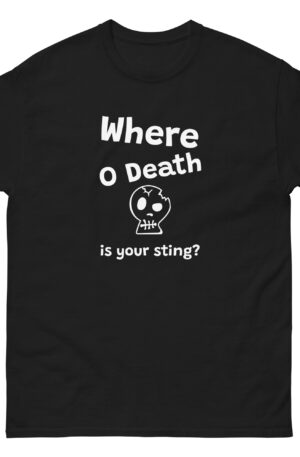 Unisex classic tee - "Where O Death is your sting?"