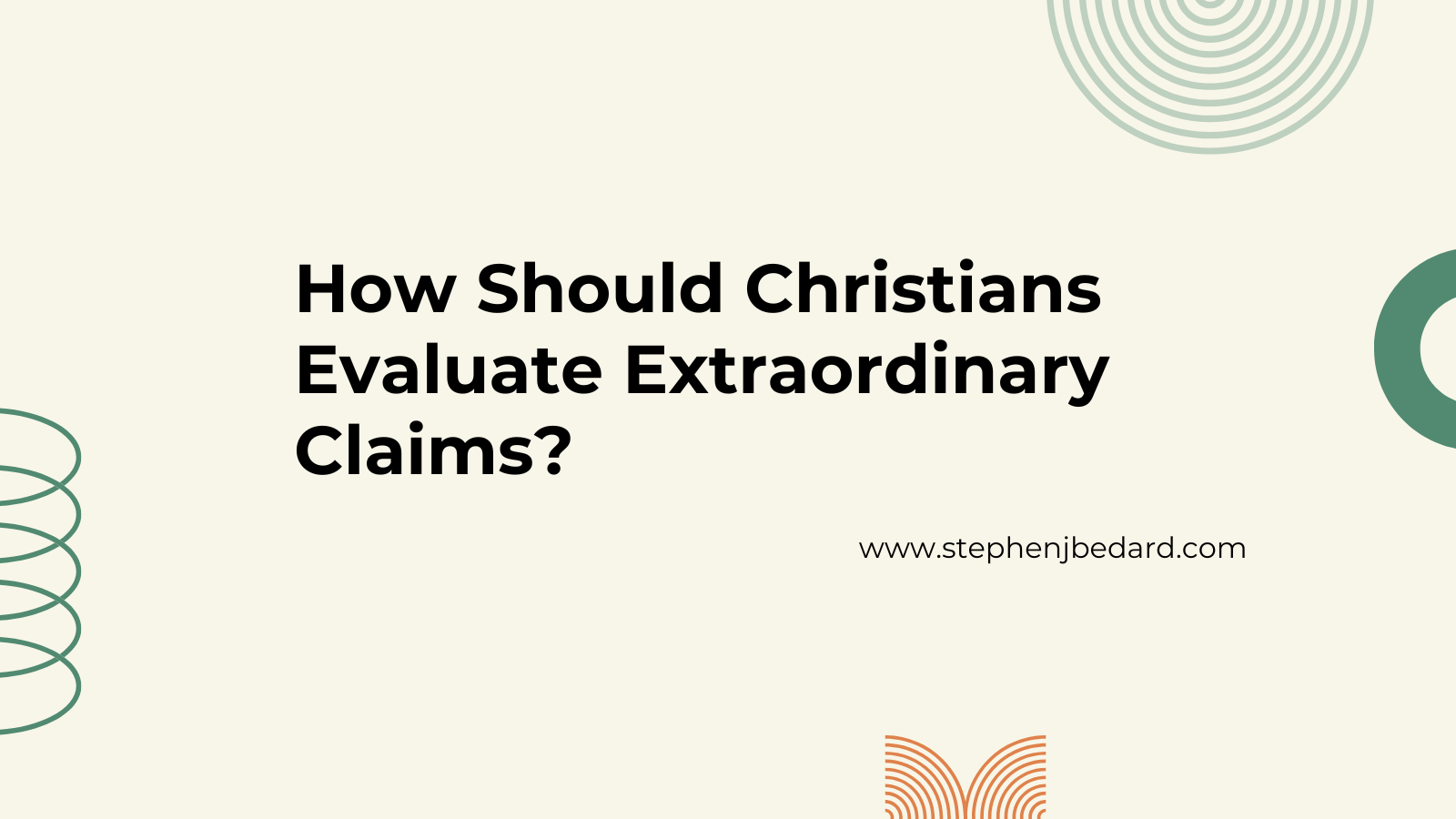 How Should Christians Evaluate Extraordinary Claims?