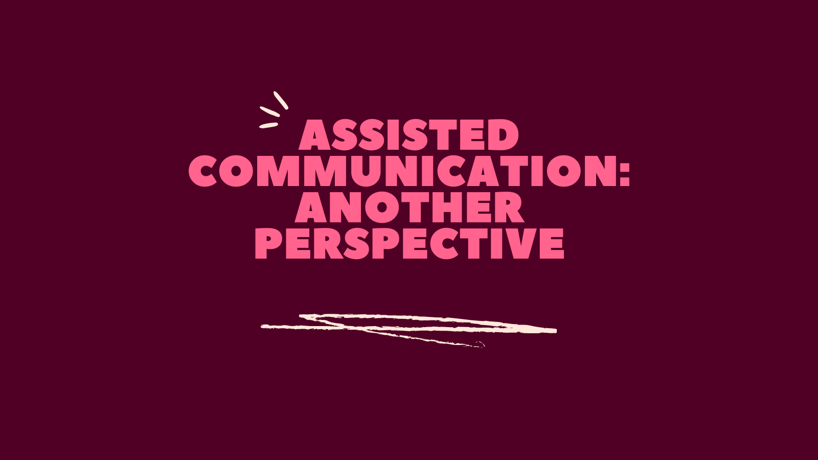 Assisted Communication: Another Perspective